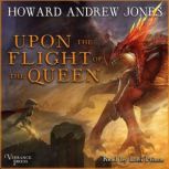 Upon the Flight of the Queen The Ring-Sworn Trilogy, Book Two, Howard Andrew Jones