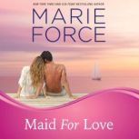 Maid for Love, Marie Force
