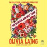 The Garden Against Time, Olivia Laing