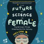 The Future of Science is Female, Zara Stone