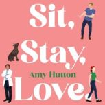 Sit, Stay, Love, Amy Hutton