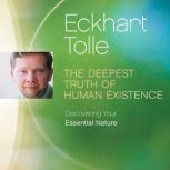 The Deepest Truth of Human Existence, Eckhart Tolle