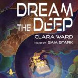 Dream the Deep, Clara Ward