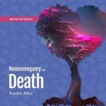 Nonmonogamy and Death, Kayden Abley