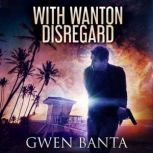 With Wanton Disregard, Gwen Banta