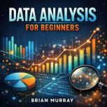 Data Analysis for Beginners, Brian Murray