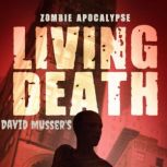 Living Death Zombie Apocalypse, David Musser