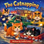 The Catnapping  A True Story, Leslie Long