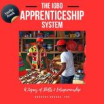The Igbo Apprenticeship System, Dr Obruche Orugbo