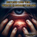 Beyond the veil  which is hidden bel..., Rick Nobles