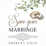 Save Your Marriage How To Rebuild Br..., Shirley Cole