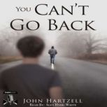 You Cant Go Back, John Hartzell