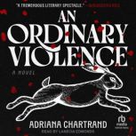 An Ordinary Violence, Adriana Chartrand