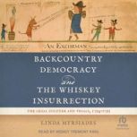 Backcountry Democracy and the Whiskey..., Linda Myrsiades