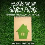 Designing for Our Shared Future, Philip Hart
