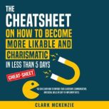 The Cheat Sheet on How to Become More..., Clark McKenzie