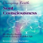 Bringing Forth Soul Consciousness, Reverend Annie Bachelder