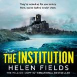 The Institution, Helen Fields