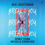 Break to You, Neal Shusterman
