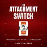 The Attachment Switch From Panic to ..., Mark Chapters