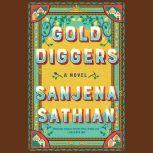 Gold Diggers A Novel, Sanjena Sathian