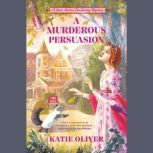 A Murderous Persuasion, Katie Oliver