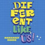 Different Like Us!, Margaret Rooke