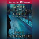 Dark in the City of Light, Paul Robertson