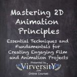Mastering 2D Animation Principles, Virversity Online Courses