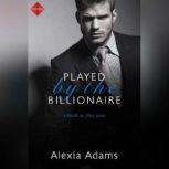 Played by the Billionaire, Alexia Adams