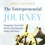 The Entrepreneurial Journey, John J. Waldron