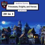 Bedtime Stories Princesses, Knights, and Heroes, Jeff Child
