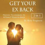 Get Your Ex Back Proven Techniques to Attract Your Ex Back, Betty Fragment