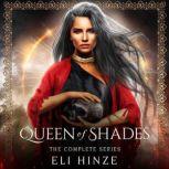Queen of Shades, the Complete Series, Eli Hinze