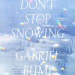 Dont Stop Snowing, Gabriel Bump