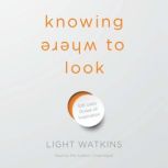 Knowing Where to Look, Light Watkins