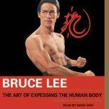 Bruce Lee The Art of Expressing the Human Body, Bruce Lee