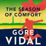 The Season of Comfort, Gore Vidal