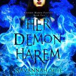 Her Demon Harem Book Two Reverse Harem Fantasy, Savannah Skye