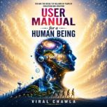 User Manual for a Human Being, Viral Chawla
