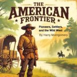 The American Frontier, Harry Montgomery