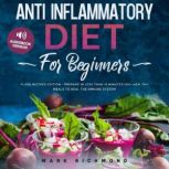 Anti Inflammatory Diet for Beginners, Mark Richmond