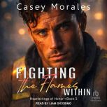 Fighting the Flames Within, Casey Morales