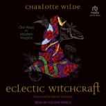 Eclectic Witchcraft, Charlotte Wilde