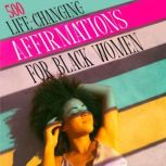 500 LIFECHANGING AFFIRMATIONS FOR BL..., Naomi Artell