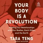 Your Body is a Revolution, Tara Teng