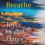 Breathe A Novel, Joyce Carol Oates