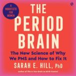 The Period Brain, Sarah E. Hill, Ph.D