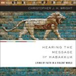 Hearing the Message of Habakkuk, Christopher J. H. Wright