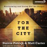 For the City Proclaiming and Living Out the Gospel, Matt Carter